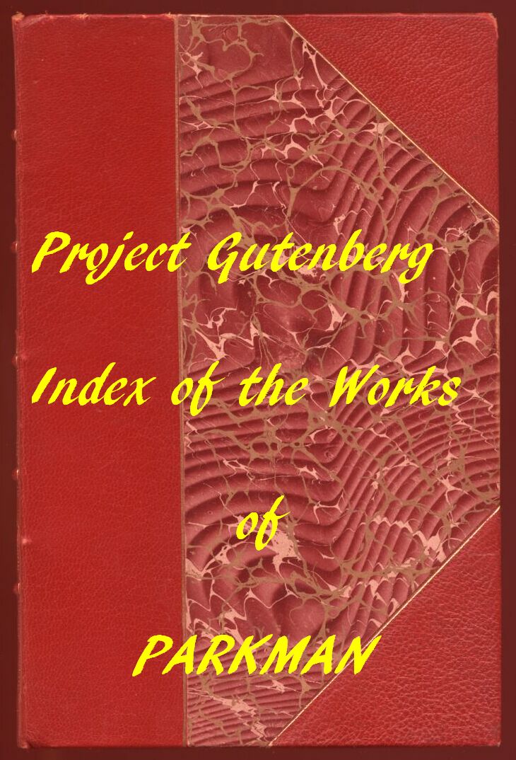 Index of the Project Gutenberg Works of Francis Parkman Index of the Project Gutenberg Works of Francis Parkman