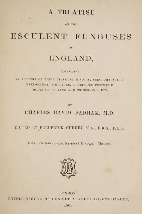 A treatise on the esculent funguses of England
containing an account of their classical history, uses, characters, development, structure, nutritious properties, modes of cooking and preserving, etc.