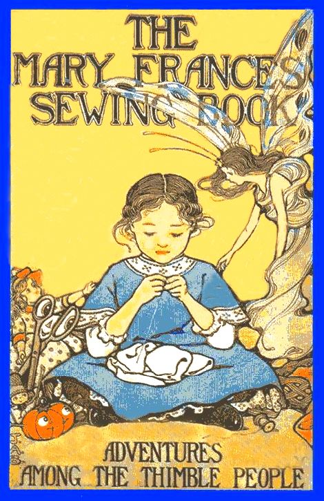 The Mary Frances Sewing Book; Or, Adventures Among the Thimble People