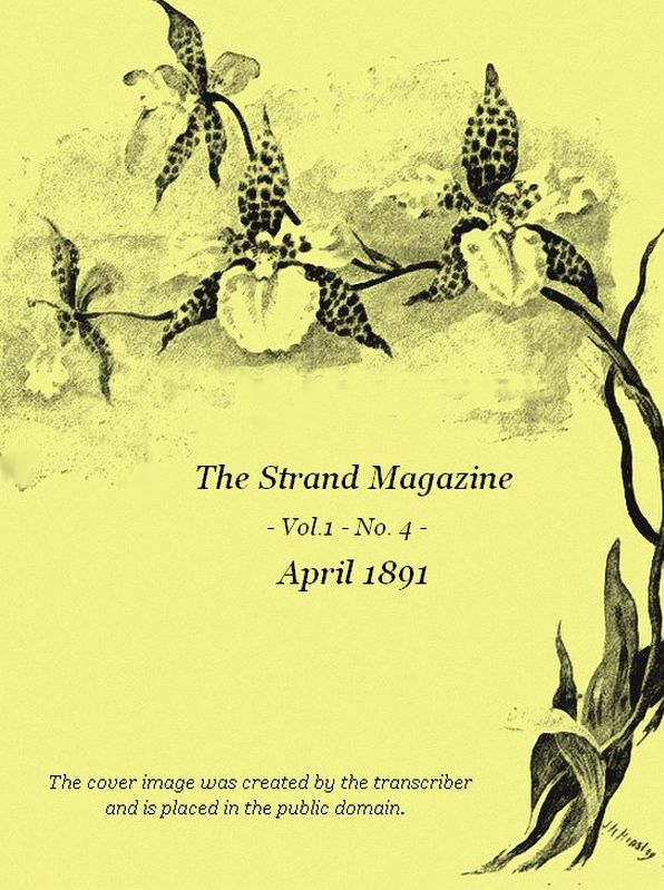The Strand Magazine, Vol. 01, No. 04 (April 1891) The Strand Magazine, Vol. 01, No. 04 (April 1891)
