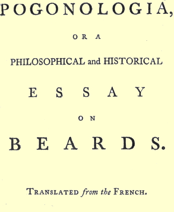 Pogonologia; Or, A Philosophical and Historical Essay on Beards