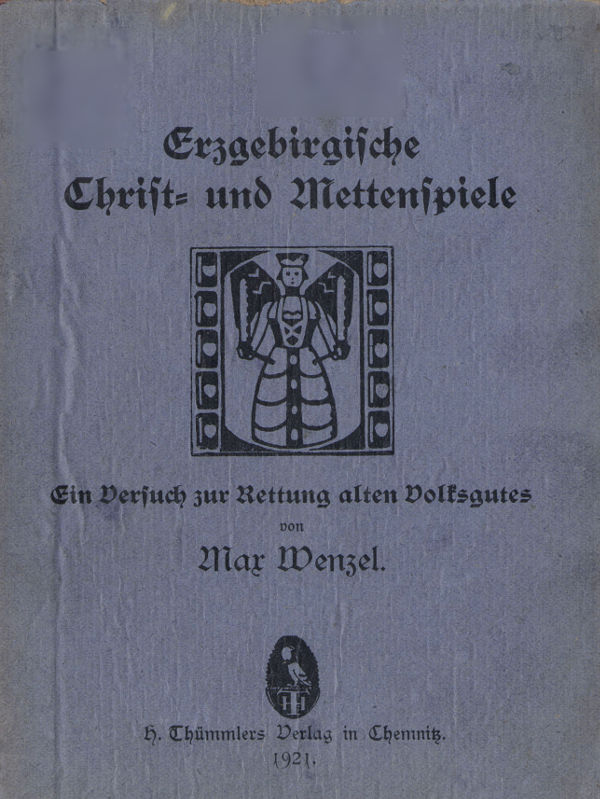 Erzgebirgische Christ- und Mettenspiele
Ein Versuch zur Rettung alten Volksgutes