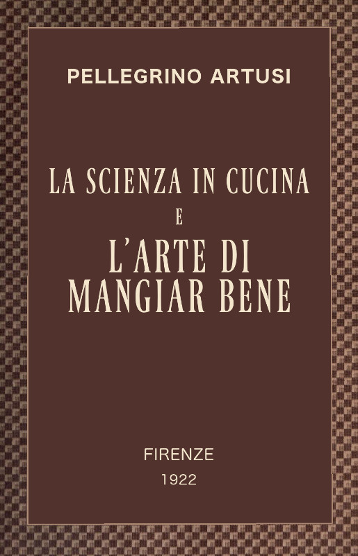 La scienza in cucina e l'arte di mangiar bene
Manuale pratico per le famiglie