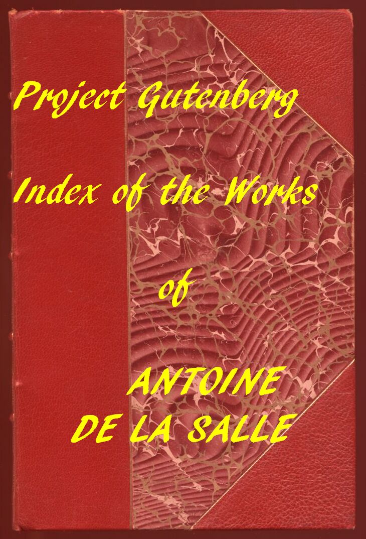 Index of the Project Gutenberg Works of Antoine de La Salle Index of the Project Gutenberg Works of Antoine de La Salle