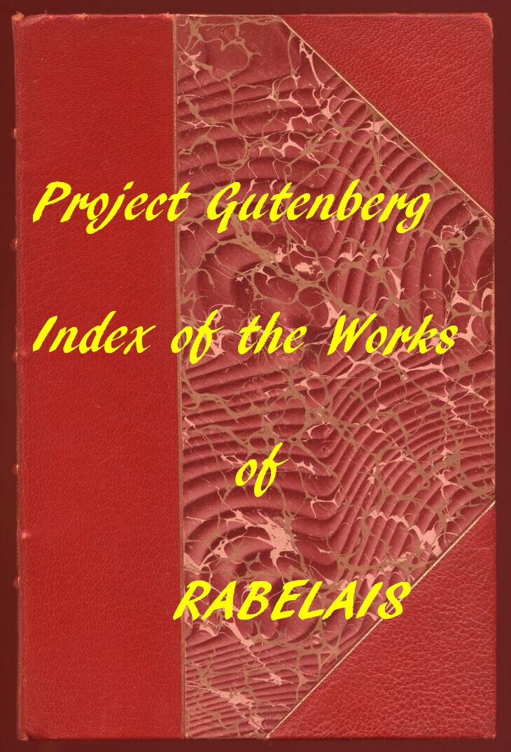 Index of the Project Gutenberg Works of Rabelais Index of the Project Gutenberg Works of Rabelais