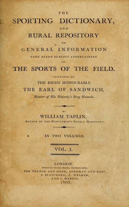 The Sporting Dictionary, and Rural Repository, Volume 1 (of 2)
Of General Information upon Every Subject Appertaining to the Sports of the Field