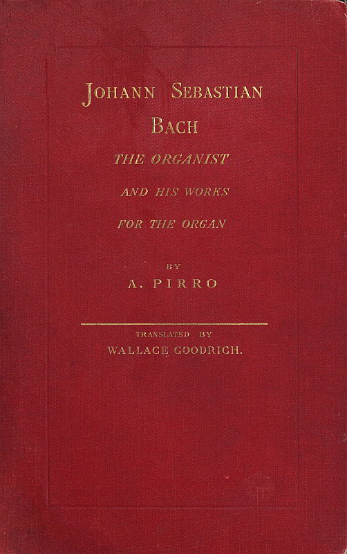 Johann Sebastian Bach: The Organist and His Works for the Organ Johann Sebastian Bach: The Organist and His Works for the Organ