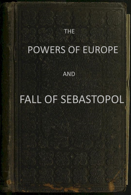 The Powers of Europe and Fall of Sebastopol The Powers of Europe and Fall of Sebastopol