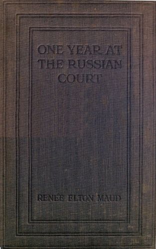 One Year at the Russian Court: 1904-1905 One Year at the Russian Court: 1904-1905