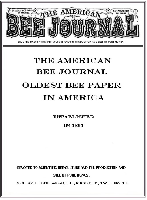 The American Bee Journal. Volume XVII No. 11, March 1881 The American Bee Journal. Volume XVII No. 11, March 1881
