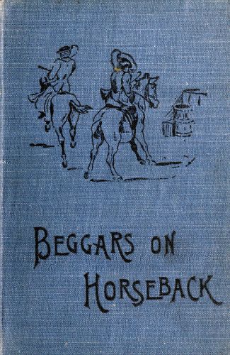 Beggars on Horseback; A riding tour in North Wales Beggars on Horseback; A riding tour in North Wales