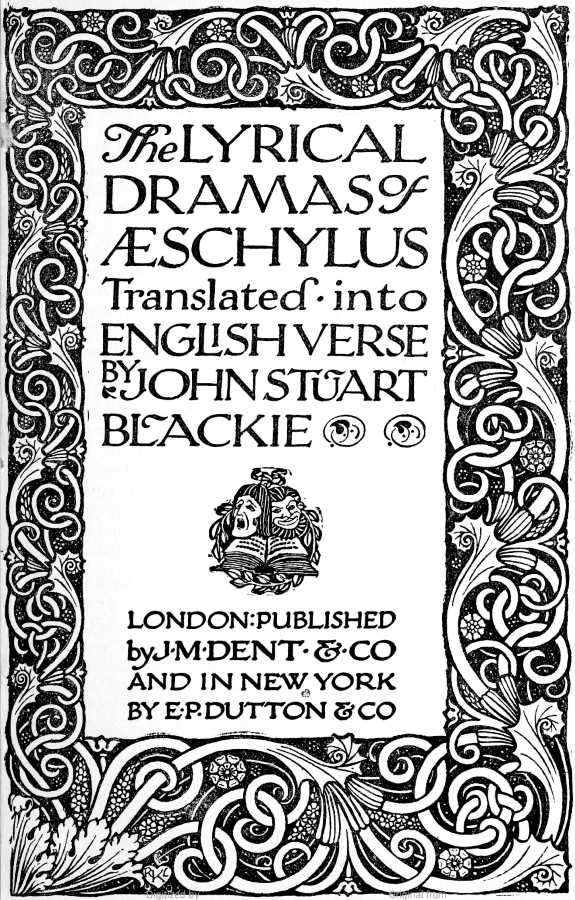 The Lyrical Dramas of Aeschylus Translated into English Verse The Lyrical Dramas of Aeschylus Translated into English Verse