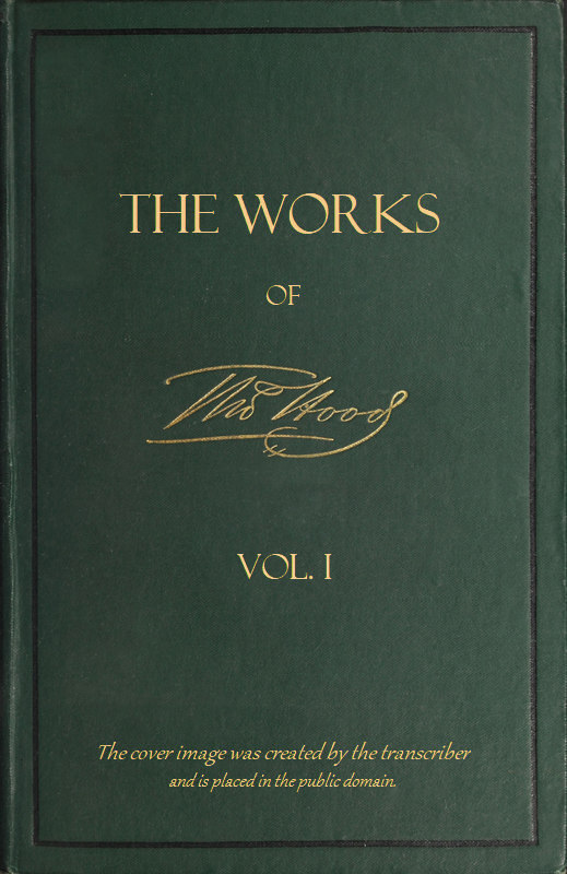 The Works of Thomas Hood; Vol. 01 (of 11) Comic and Serious, in Prose and Verse, With All the Original Illustrations The Works of Thomas Hood; Vol. 01 (of 11) Comic and Serious, in Prose and Verse, With All the Original Illustrations