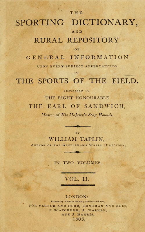 The Sporting Dictionary and Rural Repository, Volume 2 (of 2)
Of General Information upon Every Subject Appertaining to the Sports of the Field