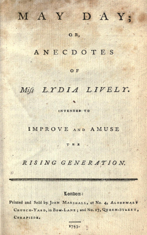 May Day; or, Anecdotes of Miss Lydia Lively Intended to improve and amuse the rising generation May Day; or, Anecdotes of Miss Lydia Lively Intended to improve and amuse the rising generation