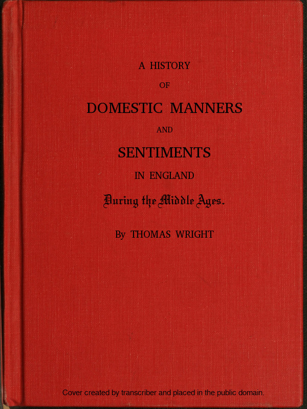 A History of Domestic Manners and Sentiments in England During the Middle Ages A History of Domestic Manners and Sentiments in England During the Middle Ages