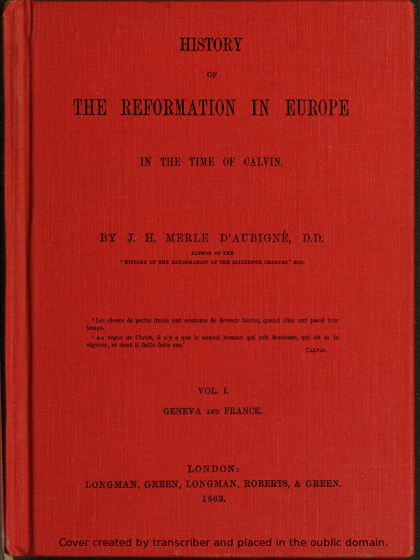 History of the Reformation in Europe in the Time of Calvin. Vol. 1 (of 8) History of the Reformation in Europe in the Time of Calvin. Vol. 1 (of 8)