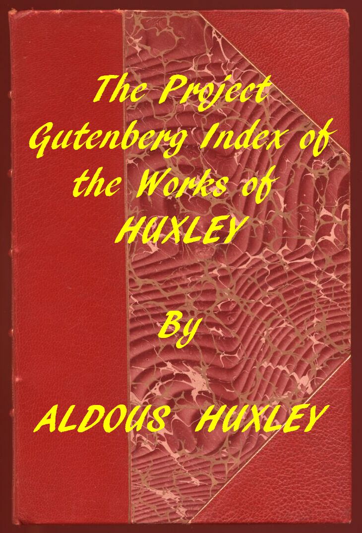 Index of the Project Gutenberg Works of Aldous Huxley Index of the Project Gutenberg Works of Aldous Huxley