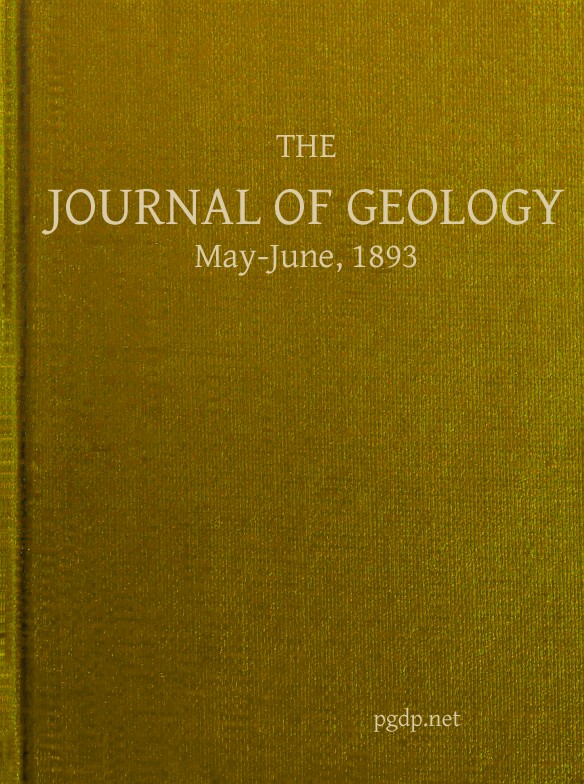 The Journal of Geology, May-June 1893 A Semi-Quarterly Magazone of Geology and Related Sciences The Journal of Geology, May-June 1893 A Semi-Quarterly Magazone of Geology and Related Sciences