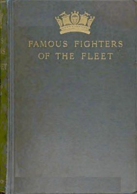 Famous Fighters of the Fleet
Glimpses through the Cannon Smoke in the Days of the Old Navy