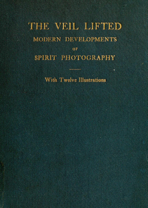 The Veil Lifted: Modern Developments of Spirit Photography