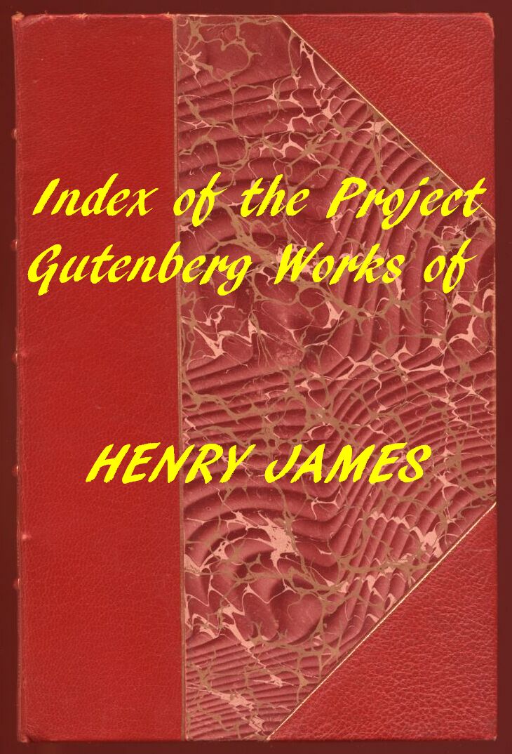 Index of the Project Gutenberg Works of Henry James Index of the Project Gutenberg Works of Henry James