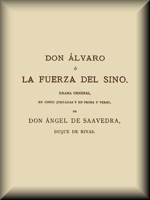 Don Álvaro, o, La fuerza del Sino Don Álvaro, o, La fuerza del Sino