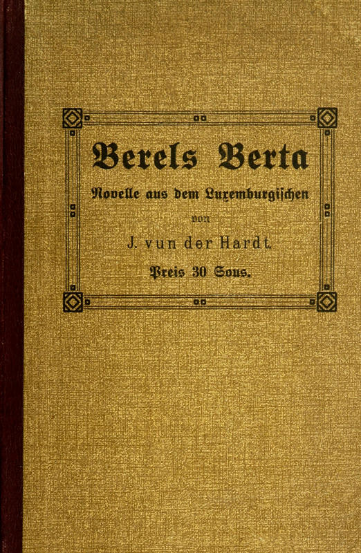 Berels Berta: Eine Bauerngeschichte aus dem Luxemburgischen Berels Berta: Eine Bauerngeschichte aus dem Luxemburgischen