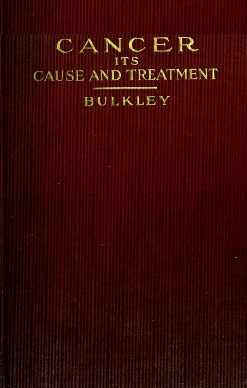 Cancer: Its Cause and Treatment, Volume 1 (of 2) Cancer: Its Cause and Treatment, Volume 1 (of 2)