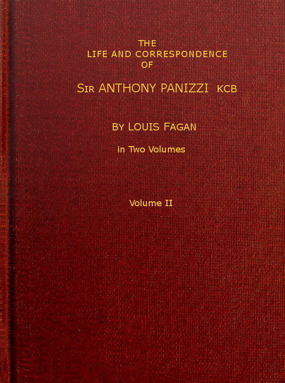 The life and correspondence of Sir Anthony Panizzi, K.C.B., Vol. 2 (of 2) Late principal librarian of the British museum, senator of Italy, etc. The life and correspondence of Sir Anthony Panizzi, K.C.B., Vol. 2 (of 2) Late principal librarian of the British museum, senator of Italy, etc.