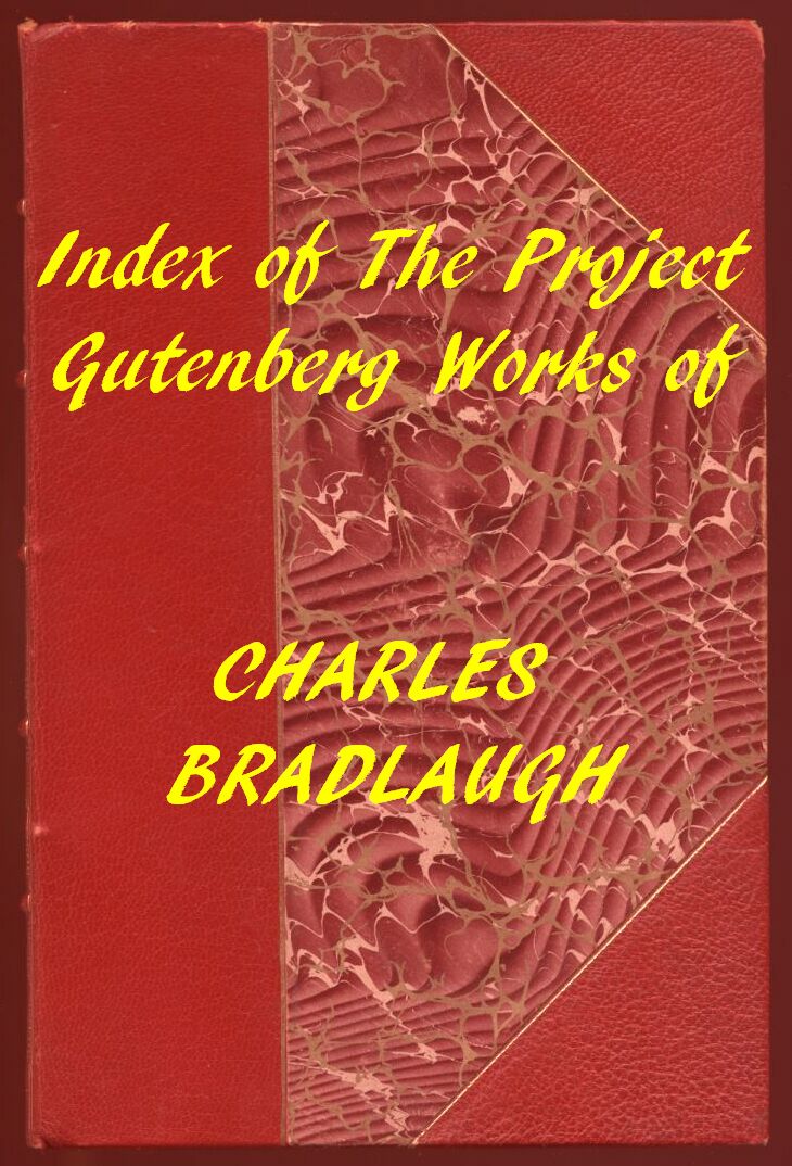 Index of the Project Gutenberg Works of Charles Bradlaugh Index of the Project Gutenberg Works of Charles Bradlaugh