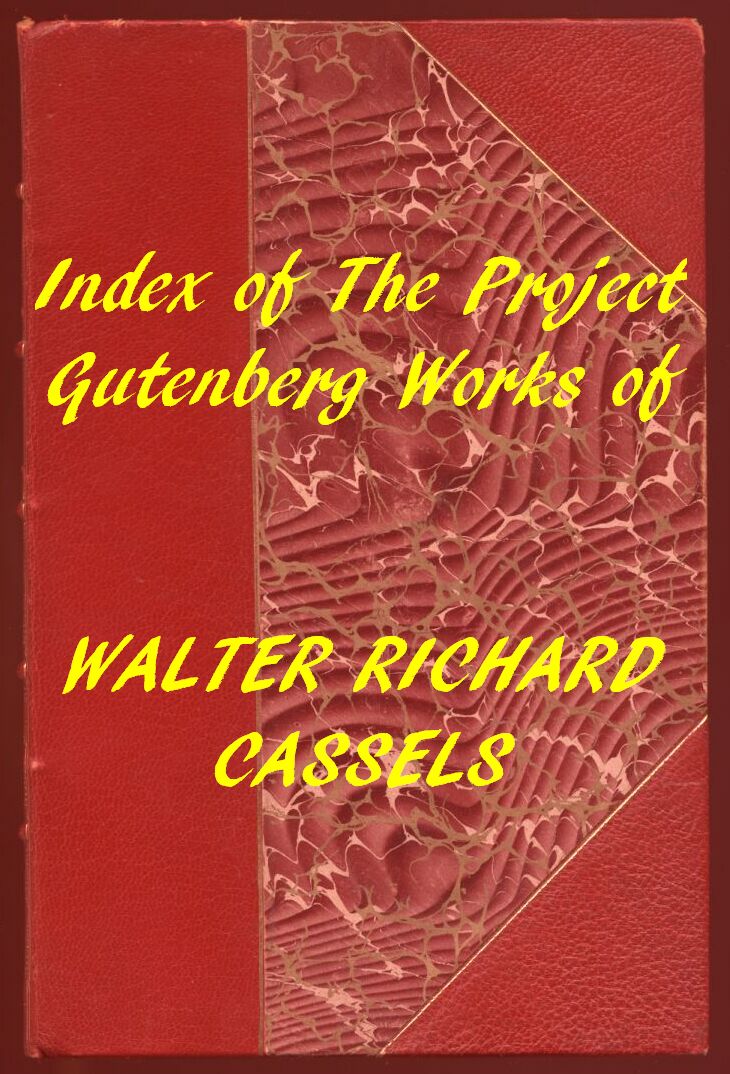 Index of the Project Gutenberg Works of Walter Richard Cassels Index of the Project Gutenberg Works of Walter Richard Cassels