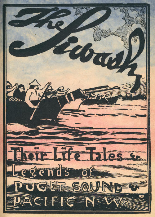 The Siwash, Their Life, Legends, and Tales: Puget Sound and Pacfic Northwest The Siwash, Their Life, Legends, and Tales: Puget Sound and Pacfic Northwest