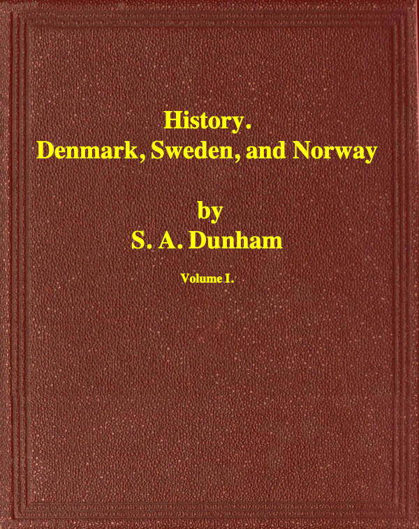 History of Denmark, Sweden, and Norway, Vol. 1 (of 2)