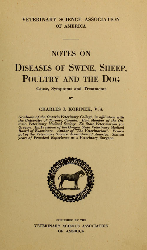 Notes on Diseases of Swine, Sheep, Poultry and the Dog Cause, Symptoms and Treatments Notes on Diseases of Swine, Sheep, Poultry and the Dog Cause, Symptoms and Treatments