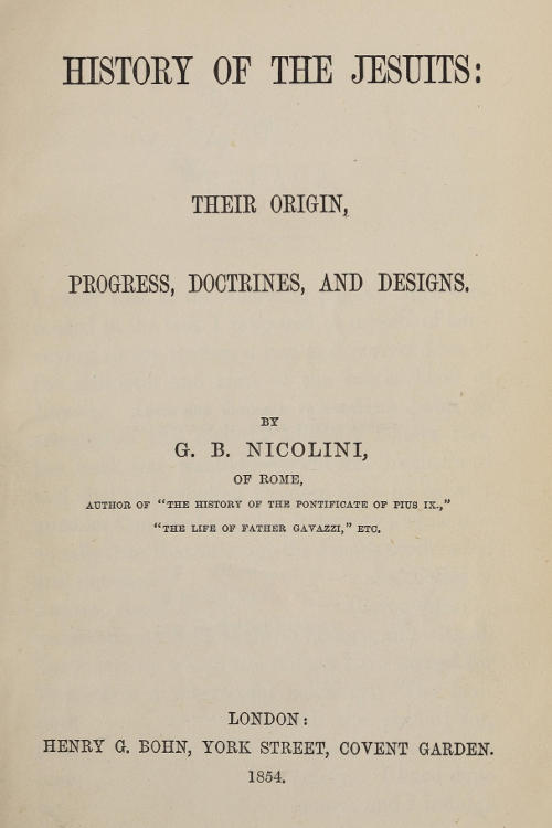 History of the Jesuits: Their origin, progress, doctrines, and designs History of the Jesuits: Their origin, progress, doctrines, and designs