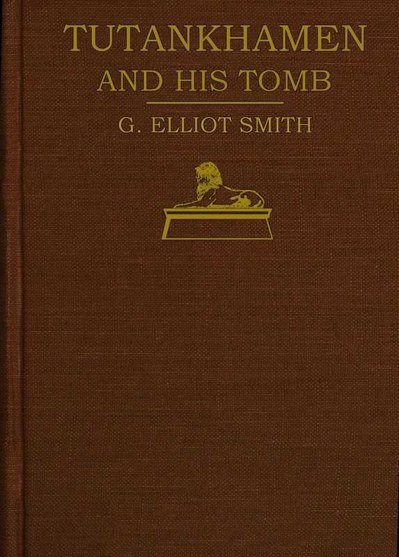 Tutankhamen and the Discovery of His Tomb by the Late Earl of Carnarvon and Mr. Howard Carter Tutankhamen and the Discovery of His Tomb by the Late Earl of Carnarvon and Mr. Howard Carter