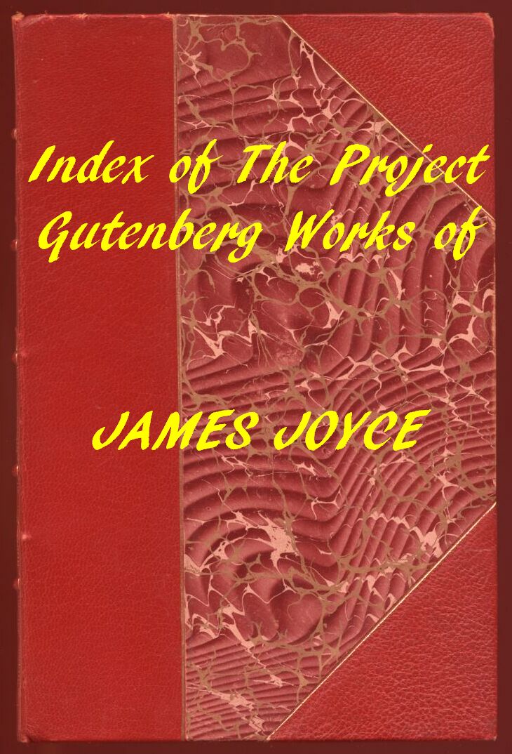 Index of the Project Gutenberg Works of James Joyce Index of the Project Gutenberg Works of James Joyce