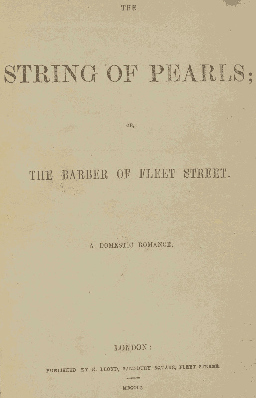 The String of Pearls; Or, The Barber of Fleet Street. A Domestic Romance. The String of Pearls; Or, The Barber of Fleet Street. A Domestic Romance.