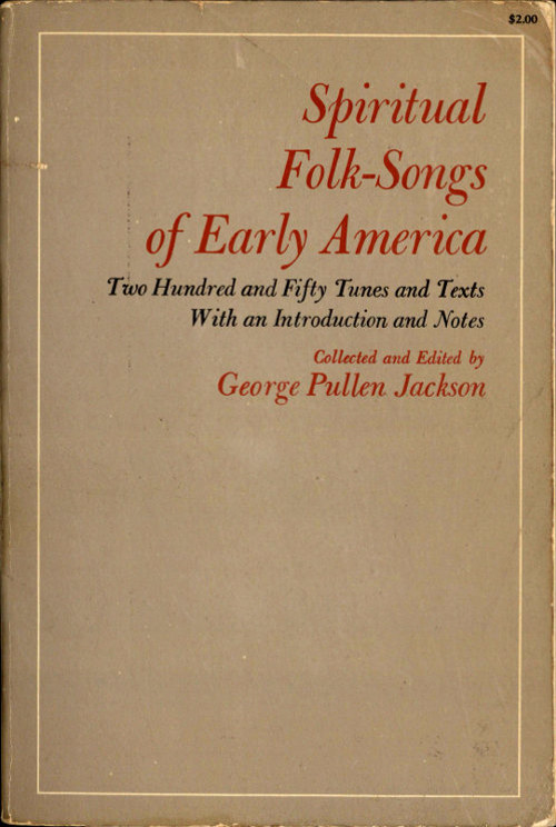Spiritual Folk-Songs of Early America Two Hundred and Fifty Tunes and Texts, with an Introduction and Notes Spiritual Folk-Songs of Early America Two Hundred and Fifty Tunes and Texts, with an Introduction and Notes