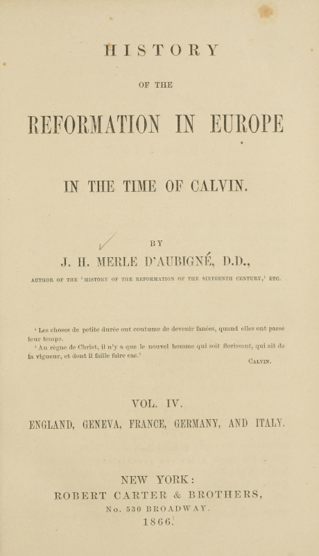 History of the Reformation in Europe in the Time of Calvin. Vol. 4 (of 8) History of the Reformation in Europe in the Time of Calvin. Vol. 4 (of 8)