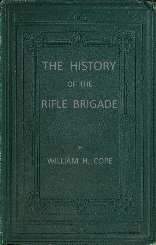 The History of the Rifle Brigade (the Prince Consort's Own) Formerly the 95th The History of the Rifle Brigade (the Prince Consort's Own) Formerly the 95th