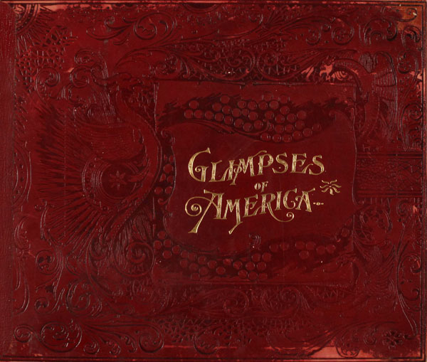 Glimpses of America
A Pictorial and Descriptive History of Our Country's Scenic Marvels