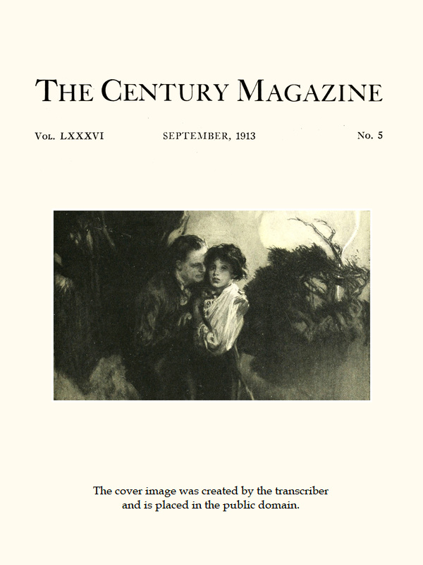 The Century Illustrated Monthly Magazine, September, 1913
Vol. LXXXVI, No. 5