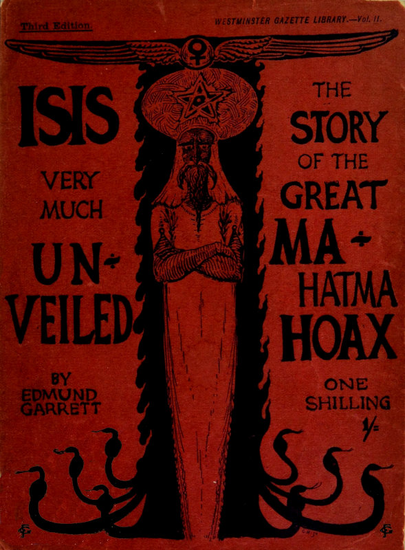 Isis very much unveiled, being the story of the great Mahatma hoax Isis very much unveiled, being the story of the great Mahatma hoax