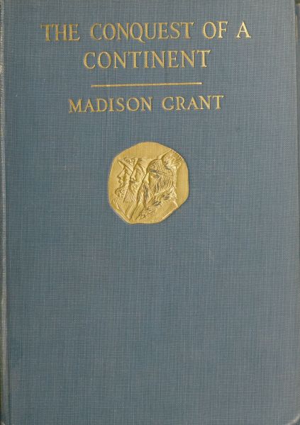 The Conquest of a Continent; or, The Expansion of Races in America The Conquest of a Continent; or, The Expansion of Races in America