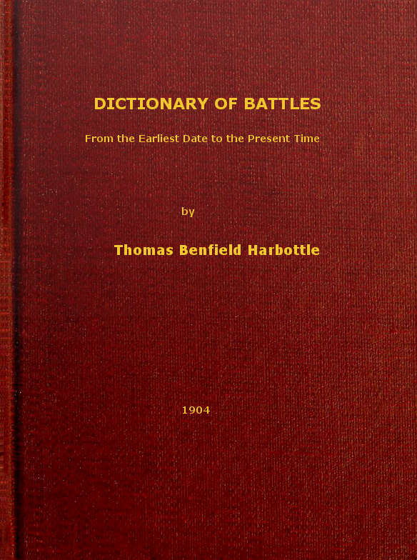 Dictionary of Battles From the Earliest Date to the Present Time Dictionary of Battles From the Earliest Date to the Present Time
