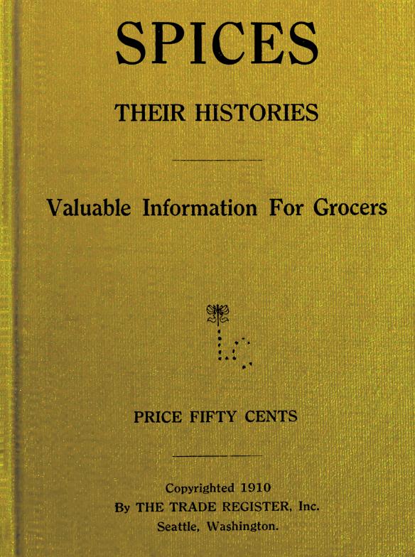 Spices, Their Histories: Valuable Information for Grocers Spices, Their Histories: Valuable Information for Grocers
