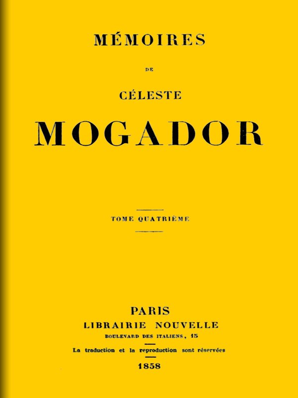 Mémoires de Céleste Mogador, Volume 4 Mémoires de Céleste Mogador, Volume 4