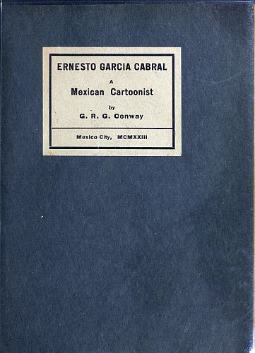 Ernesto Garcia Cabral: A Mexican Cartoonist Ernesto Garcia Cabral: A Mexican Cartoonist